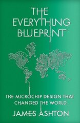 Everything Blueprint: The Microchip Design that Changed the World цена и информация | Биографии, автобиографии, мемуары | 220.lv