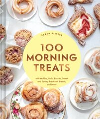 100 Morning Treats: With Muffins, Rolls, Biscuits, Sweet and Savory Breakfast Breads, and More цена и информация | Книги рецептов | 220.lv