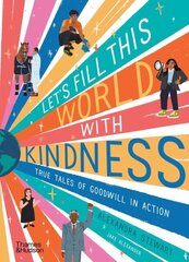 Let's fill this world with kindness: True tales of goodwill in action cena un informācija | Grāmatas pusaudžiem un jauniešiem | 220.lv