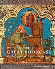 William Burges's Great Bookcase and The Victorian Colour Revolution cena un informācija | Mākslas grāmatas | 220.lv