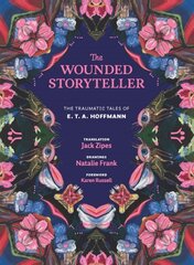 Wounded Storyteller: The Traumatic Tales of E. T. A. Hoffmann cena un informācija | Vēstures grāmatas | 220.lv