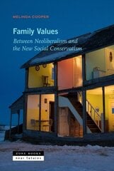 Family Values: Between Neoliberalism and the New Social Conservatism цена и информация | Книги по социальным наукам | 220.lv