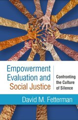 Empowerment Evaluation and Social Justice: Confronting the Culture of Silence cena un informācija | Sociālo zinātņu grāmatas | 220.lv