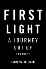 First Light: A Journey Out of Darkness цена и информация | Биографии, автобиографии, мемуары | 220.lv