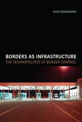 Borders as Infrastructure: The Technopolitics of Border Control цена и информация | Книги по экономике | 220.lv