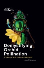 Demystifying Orchid Pollination: Stories of sex, lies and obsession cena un informācija | Ekonomikas grāmatas | 220.lv