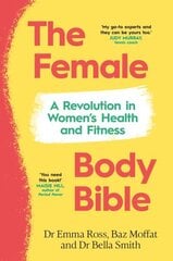 Female Body Bible: A Revolution in Women's Health and Fitness cena un informācija | Pašpalīdzības grāmatas | 220.lv