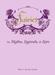 Fairies: The Myths, Legends, & Lore cena un informācija | Sociālo zinātņu grāmatas | 220.lv