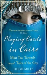 Playing Cards In Cairo: Mint Tea, Tarneeb and Tales of the City cena un informācija | Ceļojumu apraksti, ceļveži | 220.lv
