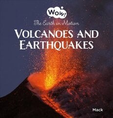 Volcanoes and Earthquakes. The Earth in Motion цена и информация | Книги для самых маленьких | 220.lv