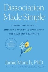 Dissociation Made Simple: A Stigma-Free Guide to Embracing Your Dissociative Mind and Navigating Daily Life cena un informācija | Pašpalīdzības grāmatas | 220.lv