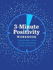 3-Minute Positivity Workbook: Transform your life by changing your thoughts, Volume 5 cena un informācija | Pašpalīdzības grāmatas | 220.lv