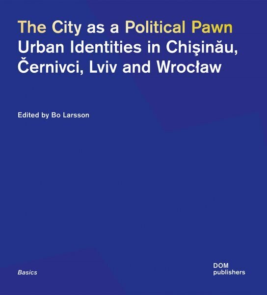 City as a Political Pawn: Urban Identities in Chisinau, Cernivci, Lviv and Wroclaw цена и информация | Sociālo zinātņu grāmatas | 220.lv