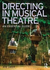 Directing in Musical Theatre: An Essential Guide cena un informācija | Mākslas grāmatas | 220.lv