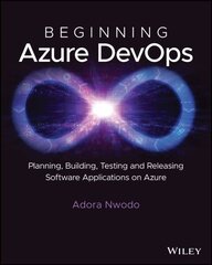 Beginning Azure DevOps: Planning, Building, Testing, and Releasing Software Applications on Azure цена и информация | Книги по социальным наукам | 220.lv