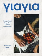 Yiayia: Time-perfected Recipes from Greece's Grandmothers цена и информация | Книги рецептов | 220.lv