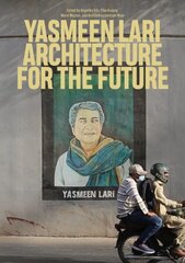 Yasmeen Lari: Architecture for the Future cena un informācija | Grāmatas par arhitektūru | 220.lv