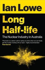 Long Half-life: The Nuclear Industry in Australia cena un informācija | Sociālo zinātņu grāmatas | 220.lv