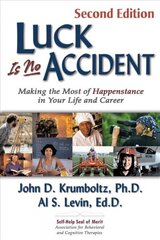 Luck is No Accident, 2nd Edition: Making the Most of Happenstance in Your Life and Career 2nd Revised edition cena un informācija | Pašpalīdzības grāmatas | 220.lv