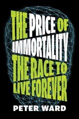 Price Of Immortality: The Race to Live Forever cena un informācija | Sociālo zinātņu grāmatas | 220.lv