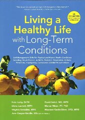 Living a Healthy Life with Long-Term Conditions: Self-Management Skills for Physical and Mental Health Conditions including Heart Disease, Arthritis, Diabetes, Depression, Asthma, Bronchitis, Emphysema, Coronavirus (COVID-19) and Others cena un informācija | Pašpalīdzības grāmatas | 220.lv