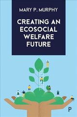 Creating an Ecosocial Welfare Future цена и информация | Книги по социальным наукам | 220.lv