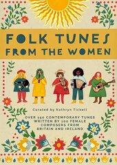 Folk Tunes from the Women: Over 150 contemporary tunes written by 100 female composers from Britain and Ireland цена и информация | Книги об искусстве | 220.lv