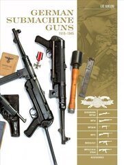 German Submachine Guns, 1918-1945: Bergmann MP18/1, MP34/38/40/41, MKb42/43/1, MP43/1, MP44, StG44: Bergmann MP18/I, MP34/38/40/41, MKb42/43/1, MP43/1, MP44, StG44, Accessories cena un informācija | Sociālo zinātņu grāmatas | 220.lv