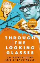 Through The Looking Glasses: The Spectacular Life of Spectacles cena un informācija | Sociālo zinātņu grāmatas | 220.lv