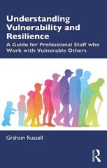 Understanding Vulnerability and Resilience: A Guide for Professional Staff who Work with Vulnerable Others cena un informācija | Sociālo zinātņu grāmatas | 220.lv