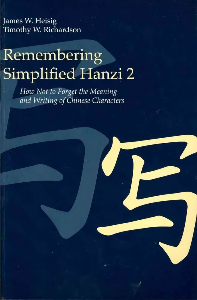Remembering Simplified Hanzi 2: How Not to Forget the Meaning and Writing of Chinese Characters, Vol. 2 cena un informācija | Svešvalodu mācību materiāli | 220.lv