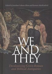 We and They: Decolonizing Graeco-Roman and Biblical Antiquities цена и информация | Книги об искусстве | 220.lv