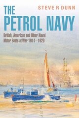 Petrol Navy: British, American and Other Naval Motor Boats at War 1914 - 1920 цена и информация | Путеводители, путешествия | 220.lv