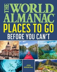 World Almanac Places to Go Before You Can't cena un informācija | Enciklopēdijas, uzziņu literatūra | 220.lv