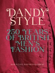 Dandy Style: 250 Years of British Men's Fashion цена и информация | Книги об искусстве | 220.lv