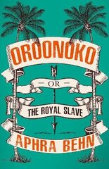 Oroonoko: Or, The Royal Slave cena un informācija | Fantāzija, fantastikas grāmatas | 220.lv