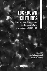 Lockdown Cultures: The Arts and Humanities in the Year of the Pandemic, 2020-21 cena un informācija | Mākslas grāmatas | 220.lv