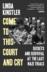 Come to This Court and Cry: Secrets and Survival at the Last Nazi Trials цена и информация | Исторические книги | 220.lv