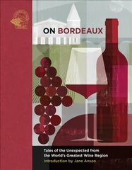 On Bordeaux: Tales of the Unexpected from the World's Greatest Wine Region cena un informācija | Pavārgrāmatas | 220.lv