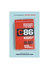 Whatever Happened to the C86 Kids?: An Indie Odyssey цена и информация | Книги об искусстве | 220.lv