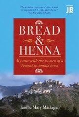 Bread and Henna: My time with the women of a Yemeni mountain town цена и информация | Путеводители, путешествия | 220.lv