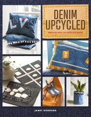 Denim Upcycled: Breathe New Life Into Old Jeans цена и информация | Книги о питании и здоровом образе жизни | 220.lv