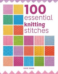 100 Essential Knitting Stitches цена и информация | Книги о питании и здоровом образе жизни | 220.lv