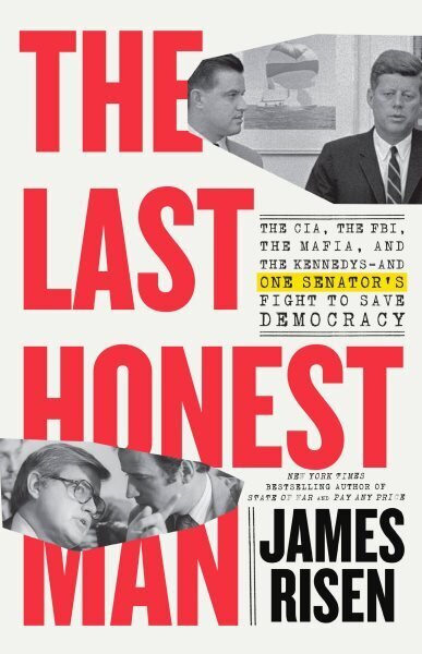 Last Honest Man: The CIA, the FBI, the Mafia, and the Kennedys-and One Senator's Fight to Save Democracy cena un informācija | Vēstures grāmatas | 220.lv