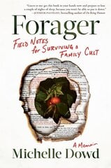 Forager: Field Notes for Surviving a Family Cult: a Memoir cena un informācija | Biogrāfijas, autobiogrāfijas, memuāri | 220.lv