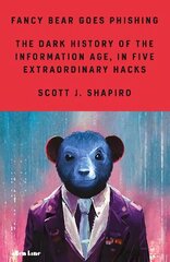 Fancy Bear Goes Phishing: The Dark History of the Information Age, in Five Extraordinary Hacks cena un informācija | Ekonomikas grāmatas | 220.lv