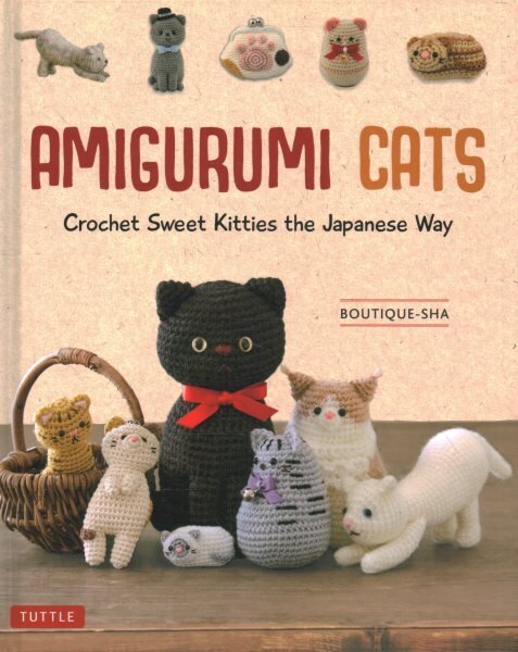 Amigurumi Cats: Crochet Sweet Kitties the Japanese Way (24 Projects of Cats to Crochet) цена и информация | Grāmatas par veselīgu dzīvesveidu un uzturu | 220.lv