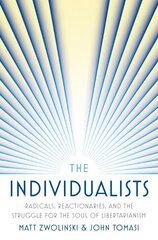 Individualists: Radicals, Reactionaries, and the Struggle for the Soul of Libertarianism цена и информация | Исторические книги | 220.lv