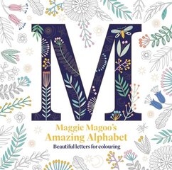 Maggie Magoo's Amazing Alphabet: Beautiful letters for colouring cena un informācija | Grāmatas par veselīgu dzīvesveidu un uzturu | 220.lv