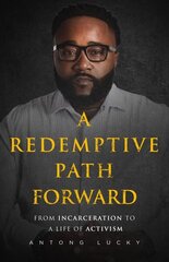 Redemptive Path Forward: From Incarceration to a Life of Activism цена и информация | Биографии, автобиографии, мемуары | 220.lv